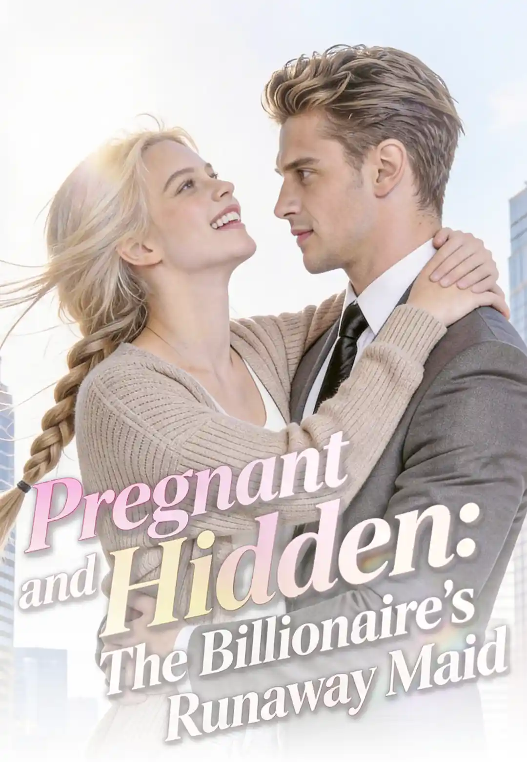 Pregnant and Hidden:The Billionaire's Runaway Maid